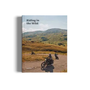 Riding in the Wild: Motorcycle Adventures off and on the Roads
