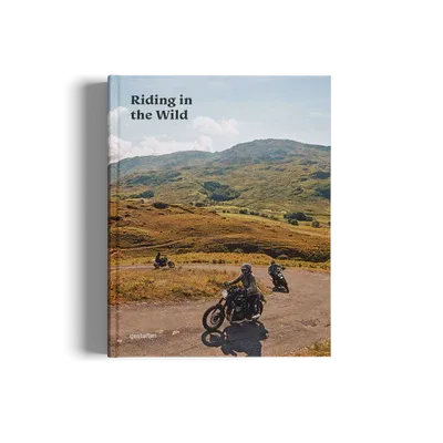 Riding in the Wild: Motorcycle Adventures off and on the Roads